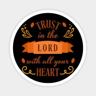 Trust in the Lord with all your Heart. Magnet